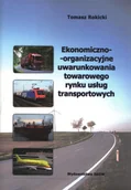 Biznes - Ekonomiczno-organizacyjne uwarunkowania towarowego rynku usług transportowych - miniaturka - grafika 1