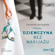 Audiobooki - literatura piękna - Cd Mp3 Dziewczyna Bez Makijażu Zuzanna Arczyńska - miniaturka - grafika 1
