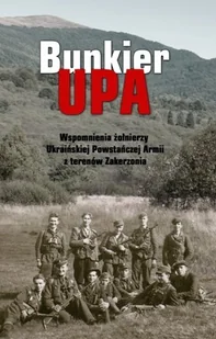 Bunkier UPA. Wspomnienia żołnierzy UPA - Historia świata - miniaturka - grafika 1