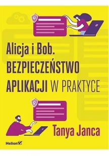 Alicja i Bob. Bezpieczeństwo aplikacji w praktyce - Podstawy obsługi komputera Alicja i Bob. Bezpieczeństwo aplikacji w praktyce - Podstawy obsługi komputera - miniaturka - grafika 1