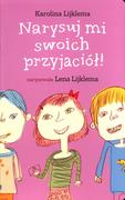 Zabawki kreatywne - Lena Ladida Books Narysuj mi swoich przyjaciół! - Karolina Lijklema, Lijklema - miniaturka - grafika 1