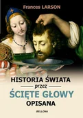 E-booki - nauka - Historia świata przez ścięte głowy opisana - miniaturka - grafika 1
