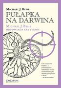 Nauki przyrodnicze - Pułapka na Darwina. Michael J. Behe odpowiada krytykom - miniaturka - grafika 1