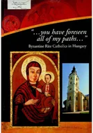 Religia i religioznawstwo - You have foreseen all of my paths Byzantine Rite Catholics in Hungary - miniaturka - grafika 1