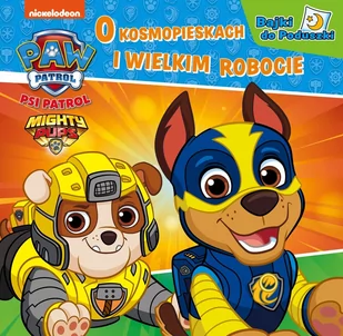 Psi Patrol Bajki do poduszki 7 O kosmopieskach i wielkim robocie - Baśnie, bajki, legendy - miniaturka - grafika 1