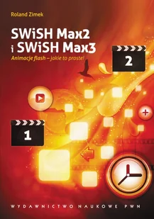 Wydawnictwo Naukowe PWN Roland Zimek SWiSH Max2 i SWiSH Max3. Animacje flash &#8211; jakie to proste ! - Książki o programowaniu - miniaturka - grafika 1