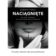 Felietony i reportaże - Elżbieta Turlej Naciągnięte Jak Polki uwierzyły że tylko piękne będą szczęśliwe - miniaturka - grafika 1