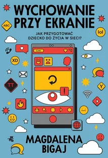 Wychowanie przy ekranie. Jak przygotować dziecko do życia w sieci? - E-booki - poradniki Wychowanie przy ekranie. Jak przygotować dziecko do życia w sieci? - E-booki - poradniki - miniaturka - grafika 1