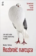 Psychologia - Rozbroić narcyza Jak radzić sobie z osobą zapatrzoną w siebie wyd 2020) Behary Wendy - miniaturka - grafika 1