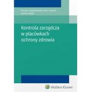 Zarządzanie - Lewandowski Roman, Sasak Janusz, Kożuch Artur Kontrola zarządcza w placówkach ochrony zdrowia - dostępny od ręki, natychmiastowa wysyłka - miniaturka - grafika 1