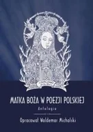 Poezja - Matka Boża w poezji polskiej. Antologia - Red Waldemar Michalski - książka - miniaturka - grafika 1