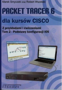 iTStart Packet Tracer 6 dla kursów CISCO z przykładami i ćwiczeniami Tom 2 - Marek Smyczek, Robert Wszelaki - Książki o programowaniu - miniaturka - grafika 2