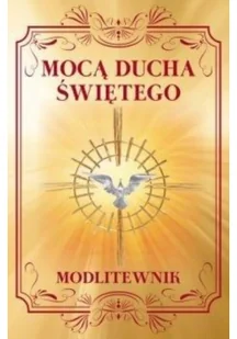 MOCĄ DUCHA ŚWIĘTEGO MODLITEWNIK Zbigniew Sobolewski - Religia i religioznawstwo - miniaturka - grafika 2