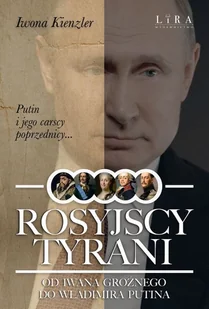 Rosyjscy tyrani. Od Iwana Groźnego do Władimira Putina - Biografie i autobiografie - miniaturka - grafika 1