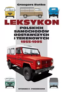 Leksykon polskich samochodów dostawczych i terenowych 1955-1995 wyd. 2 poszerzone - Grzegorz Rutka - Poradniki motoryzacyjne - miniaturka - grafika 1