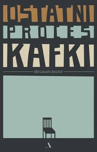 Benjamin Balint Ostatni proces Kafki - Biografie i autobiografie - miniaturka - grafika 2