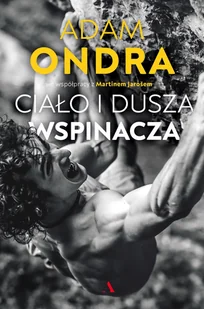Wydawnictwo Agora Ciało i dusza wspinacza - Biografie i autobiografie - miniaturka - grafika 2