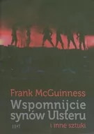 Powieści - Agencja Dramatu i Teatru ADiT Wspomnijcie synów Ulsteru i inne sztuki - McGuinness Frank - miniaturka - grafika 1