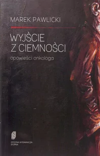 Wyjście z ciemności - Marek Pawlicki - Pamiętniki, dzienniki, listy - miniaturka - grafika 1