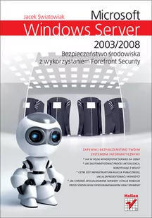 Microsoft Windows Server 2003/2008. Bezpieczenstwo środowiska z wykorzystaniem Forefront Security - Systemy operacyjne i oprogramowanie - miniaturka - grafika 1