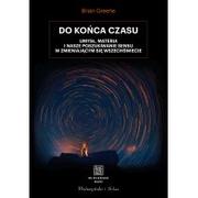 Fizyka i astronomia - Do końca czasu. Umysł, materia i nasze poszukiwanie sensu w zmieniającym się Wszechświecie - miniaturka - grafika 1