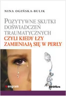 Psychologia - Ogińska-Bulik Nina Pozytywne skutki doświadczeń traumatycznych czyli kiedy łzy zamieniają się w perły - mamy na stanie, wyślemy natychmiast - miniaturka - grafika 1