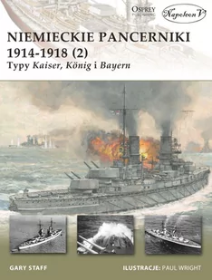 Niemieckie pancerniki 1914-1918 (2) Typy Kaiser König i Bayern - Gary Staff - Militaria i wojskowość - miniaturka - grafika 1