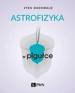 Fizyka i astronomia - Wydawnictwo Naukowe PWN Astrofizyka w pigułce - miniaturka - grafika 1