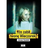 Felietony i reportaże - Kto zabił Iwonę Wieczorek$13 Nowa - miniaturka - grafika 1