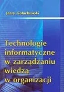 Technologie informatyczne w zarządzaniu wiedzą w organizacji - Zarządzanie Technologie informatyczne w zarządzaniu wiedzą w organizacji - Zarządzanie - miniaturka - grafika 1