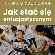Audiobooki - literatura piękna - Jak stać się entuzjastycznym - miniaturka - grafika 1