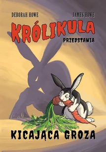 James Howe; Deborah Howe Królikula przedstawia tom I Kicająca groza Nowa Baśń - Fantasy - miniaturka - grafika 2