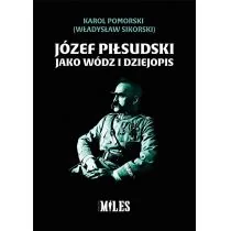 Miles Józef Piłsudski jako wódz i dziejopis Karol Pomorski (Władysław Sikorski) - Biografie i autobiografie - miniaturka - grafika 1