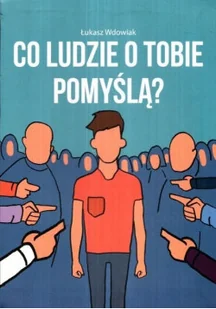 Co ludzie o Tobie pomyślą - Psychologia - miniaturka - grafika 1