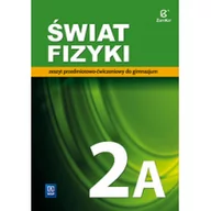 Podręczniki dla gimnazjum - WSiP Zamkor Świat fizyki 2A Zeszyt przedmiotowo-ćwiczeniowy. Klasa 1-3 Gimnazjum Fizyka - Praca zbiorowa - miniaturka - grafika 1