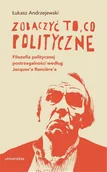 Filozofia i socjologia - Universitas Zobaczyć to, co polityczne. Filozofia politycznej postrzegalności według Jacques'a Ranciere'a Łukasz Andrzejewski - miniaturka - grafika 1