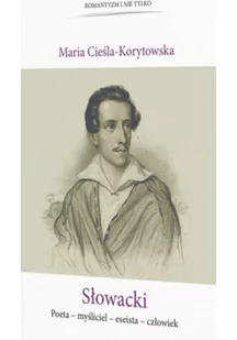 słowacki. poeta, myśliciel, eseista, człowiek - Biografie i autobiografie - miniaturka - grafika 1