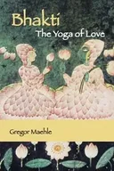 Poradniki obcojęzyczne - Bhakti The Yoga of Love - Maehle Gregor - miniaturka - grafika 1