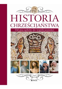 Historia chrześcijaństwa - Felietony i reportaże - miniaturka - grafika 1