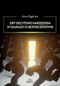 Podręczniki dla szkół wyższych - Elipsa Dom Wydawniczy Gry decyzyjne narzędziem w naukach o bezp. Anna Zagórska - miniaturka - grafika 1