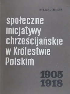 Społeczne inicjatywy chrześcijańskie w Królestwie Polskim - Religia i religioznawstwo - miniaturka - grafika 1