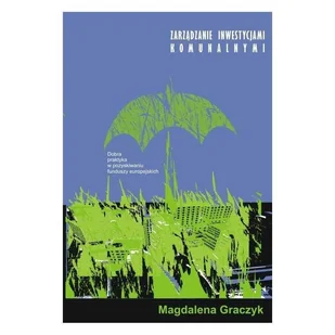 Zarządzanie Inwestycjami Komunalnymi - Magdalena Graczyk - książka - Zarządzanie - miniaturka - grafika 1