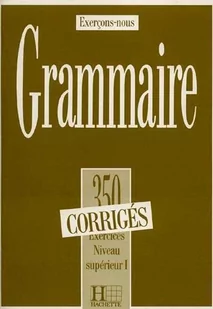 Hachette 350 Exercices de Grammaire Superieur 1. Klucz - Książki do nauki języka francuskiego - miniaturka - grafika 1