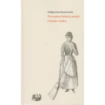 Baranowska Małgorzata Prywatna historia poezji i koniec wieku - Podręczniki dla szkół wyższych Baranowska Małgorzata Prywatna historia poezji i koniec wieku - Podręczniki dla szkół wyższych - miniaturka - grafika 1