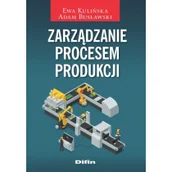 Biznes - Difin Zarządzanie procesem produkcji Ewa Kulińska, Adam Busławski - miniaturka - grafika 1