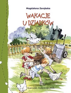 Wakacje u dziadków - Magdalena Zarębska - Baśnie, bajki, legendy - miniaturka - grafika 1