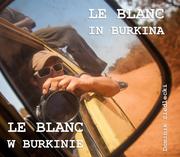 Książki podróżnicze - Siedlecki Dominik Le Blanc w Burkinie / Le Blanc in Burkina - miniaturka - grafika 1