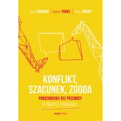 Biznes - Konflikt, szacunek, zgoda. Porozumienie bez przemocy w praktyce biznesowej - miniaturka - grafika 1