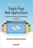 Książki o programowaniu - Helion Michael Mikowski, Josh Powell, Lech Lachowski (tłumaczenie) Single Page Web Applications. Programowanie aplikacji internetowych z JavaScript - miniaturka - grafika 1