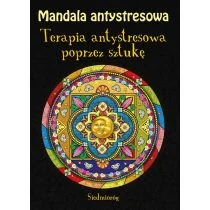 Mandala antystresowa. Terapia antystresowa.. - Poradniki hobbystyczne - miniaturka - grafika 1